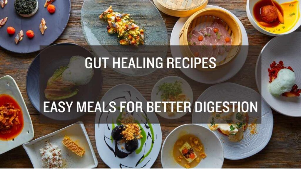 Gut healing recipes – easy meals for better digestion with healthy ingredients