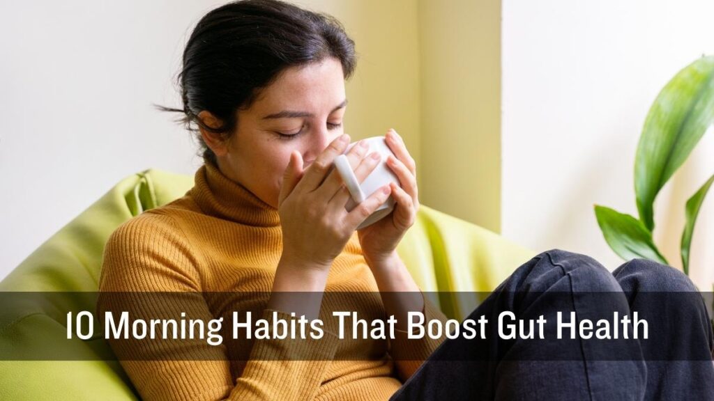 Woman drinking warm lemon water with healthy breakfast in the morning, 10 morning habits that boost gut health