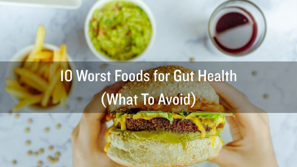 Worst Foods for Gut Health (What to Avoid) showing unhealthy foods like fries, cheeseburger, soda.